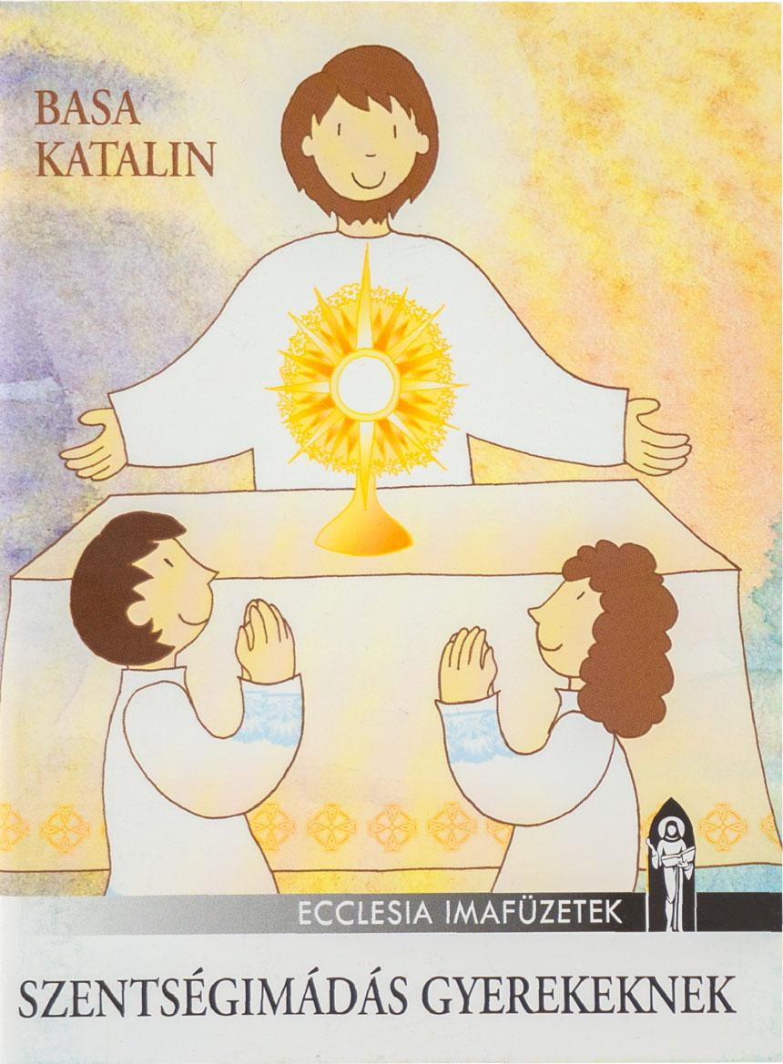 szentsegimadas-gyerekeknek-gyermekek-eucharisztikus-imafuzete