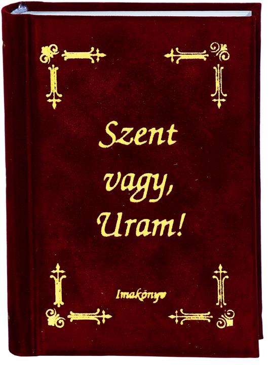 Szent vagy Uram (velúr kötés), bordó színben