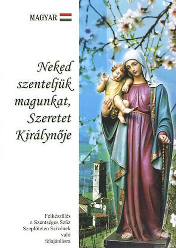 neked-szenteljuk-magunkat-szeretet-kiralynoje